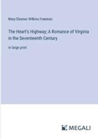 The Heart's Highway; A Romance of Virginia in the Seventeenth Century