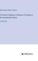 The Heart's Highway; A Romance of Virginia in the Seventeenth Century