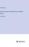 The Hermit and the Wild Woman; and Other Stories