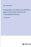 Prolegomena to the History of Israel; With a Reprint of the Article Israel from the "Encyclopaedia Britannica"