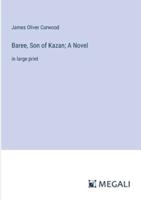 Baree, Son of Kazan; A Novel