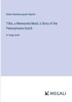 Tillie, a Mennonite Maid; a Story of the Pennsylvania Dutch