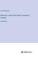 Wacousta; a Tale of the Pontiac Conspiracy; Complet