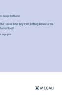 The House Boat Boys; Or, Drifting Down to the Sunny South