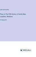 Plays in The Fifth Series; A Family Man, Loyalties, Windows