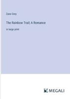 The Rainbow Trail; A Romance