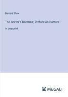 The Doctor's Dilemma; Preface on Doctors