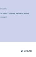 The Doctor's Dilemma; Preface on Doctors