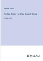 The War Terror; The Craig Kennedy Series