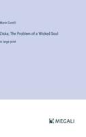 Ziska; The Problem of a Wicked Soul