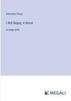 I Will Repay; A Novel