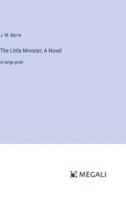 The Little Minister; A Novel