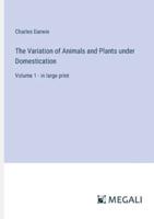 The Variation of Animals and Plants Under Domestication