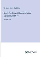 South; The Story of Shackleton's Last Expedition, 1914-1917