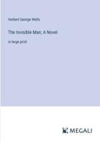 The Invisible Man; A Novel