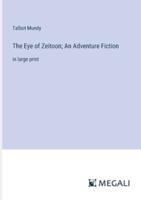 The Eye of Zeitoon; An Adventure Fiction