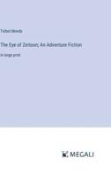 The Eye of Zeitoon; An Adventure Fiction