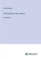 The Old Wives' Tale; A Novel