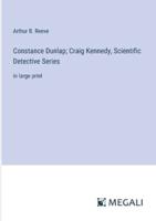 Constance Dunlap; Craig Kennedy, Scientific Detective Series