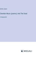 Chamber Music (Poems); And The Dead