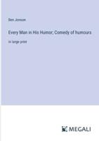 Every Man in His Humor; Comedy of Humours