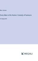 Every Man in His Humor; Comedy of Humours