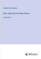 Peter Schlemihl; And Other Stories