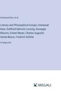 Literary and Philosophical Essays; Immanuel Kant, Gotthold Ephraim Lessing, Giuseppe Mazzini, Ernest Renan, Charles Augustin Sainte-Beuve, Friedrich Schiller