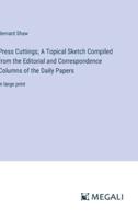 Press Cuttings; A Topical Sketch Compiled from the Editorial and Correspondence Columns of the Daily Papers