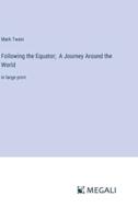 Following the Equator; A Journey Around the World