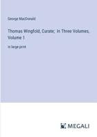 Thomas Wingfold, Curate; In Three Volumes, Volume 1