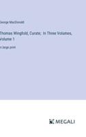 Thomas Wingfold, Curate; In Three Volumes, Volume 1