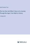 The Iron Star And What It Saw on Its Journey Through the Ages; From Myth to History