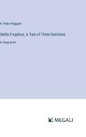 Stella Fregelius; A Tale of Three Destinies