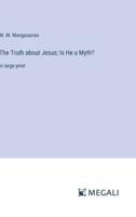 The Truth About Jesus; Is He a Myth?