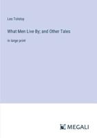 What Men Live By; and Other Tales