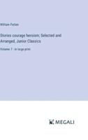 Stories Courage Heroism; Selected and Arranged, Junior Classics