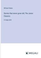 Stories That Never Grow Old; The Junior Classics