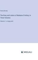 The Diary and Letters of Madame D'Arblay; In Three Volumes