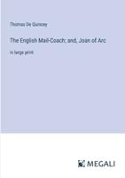The English Mail-Coach; and, Joan of Arc