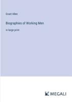 Biographies of Working Men