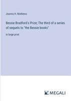 Bessie Bradford's Prize; The Third of a Series of Sequels to "The Bessie Books"