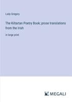 The Kiltartan Poetry Book; Prose Translations from the Irish