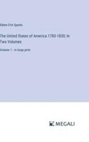 The United States of America 1783-1830; In Two Volumes