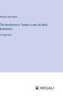 The Revolution in Tanner's Lane; By Mark Rutherford