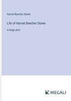 Life of Harriet Beecher Stowe