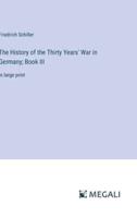 The History of the Thirty Years' War in Germany; Book III