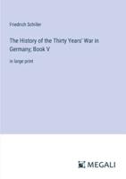 The History of the Thirty Years' War in Germany; Book V