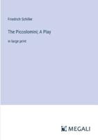The Piccolomini; A Play