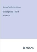 Sleeping Fires; a Novel